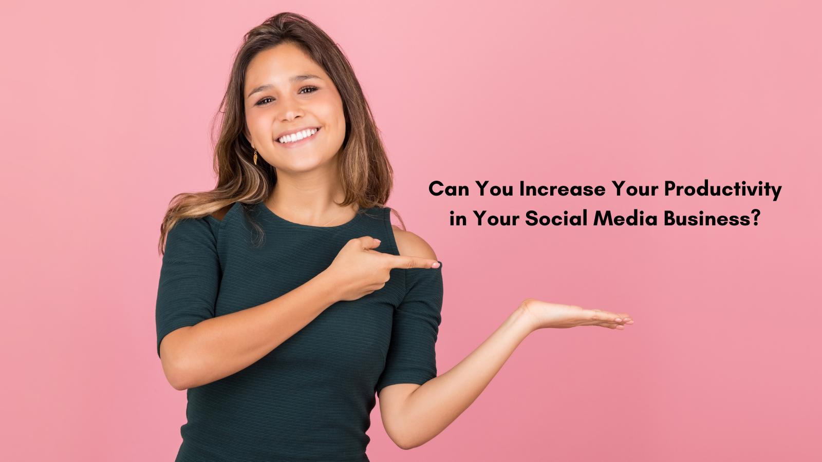 Increase Productivity in Your Social Media Business: 12 Tips