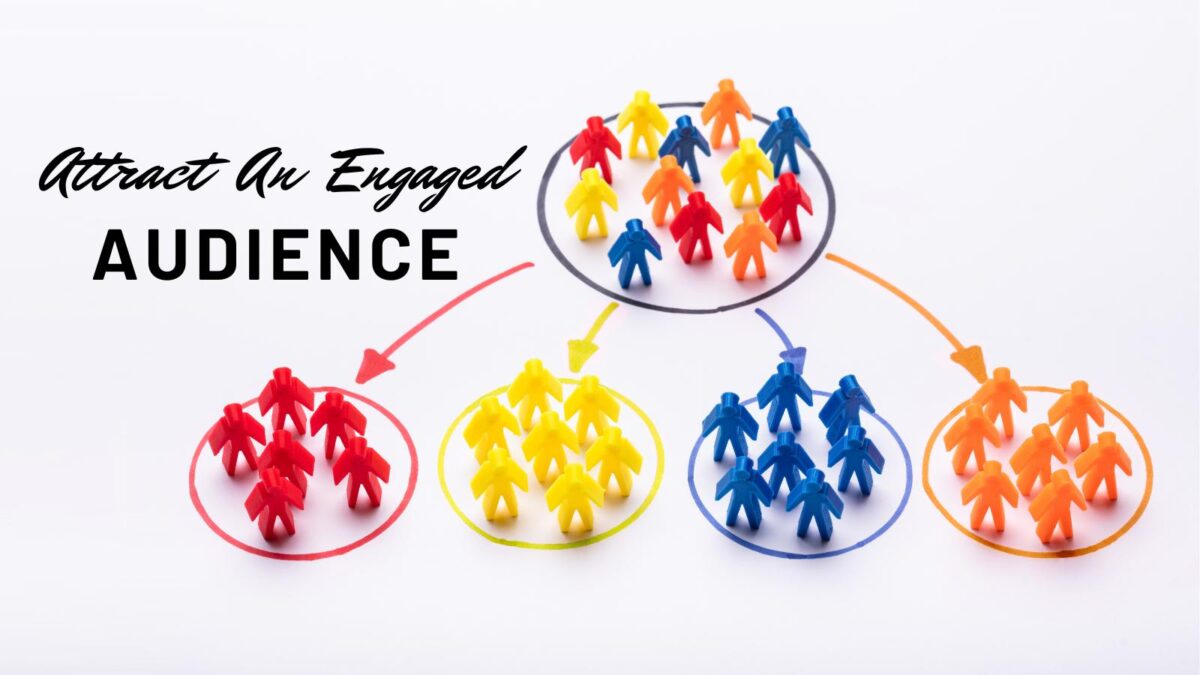 how to attract engaged audience