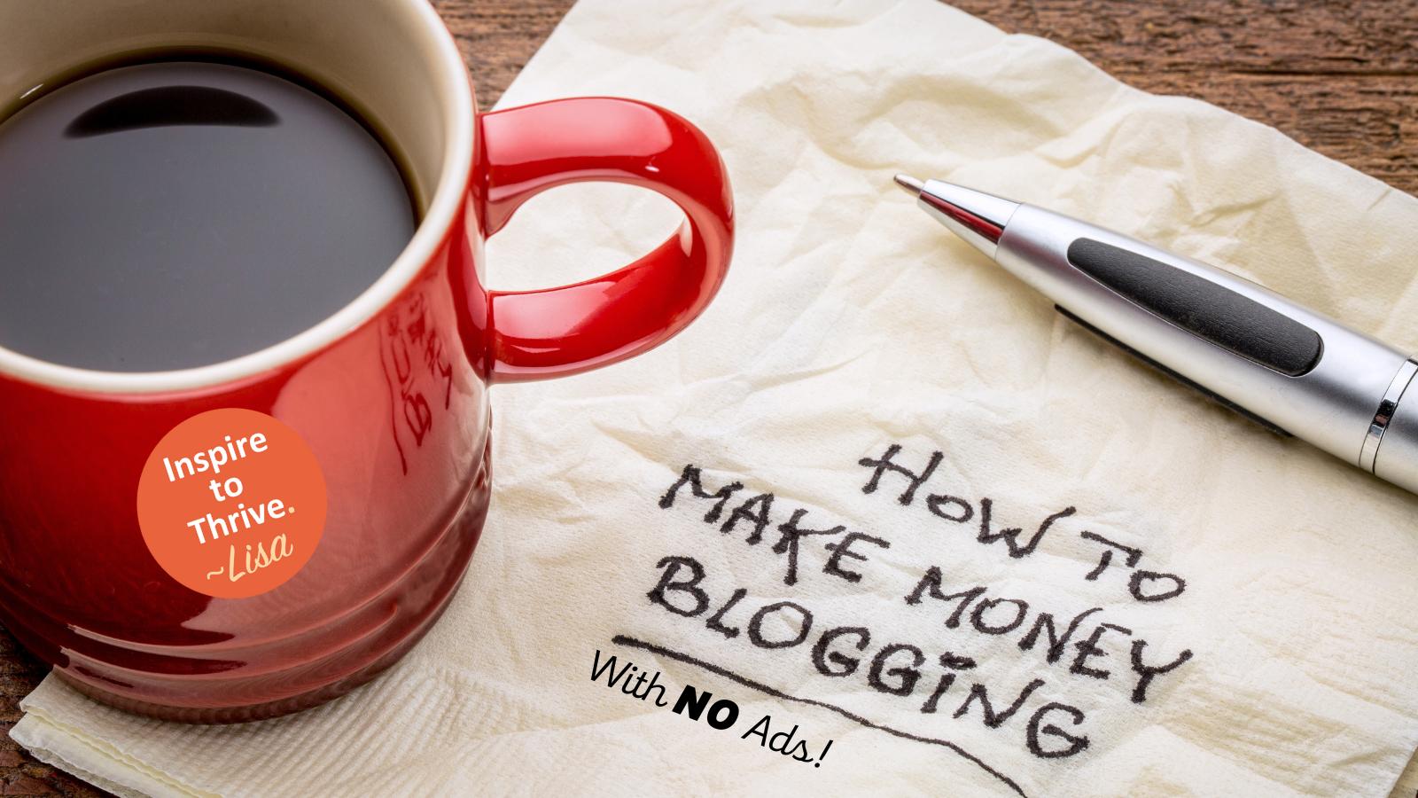 Earn Money Blogging Without Ads - A Realistic Guide For You