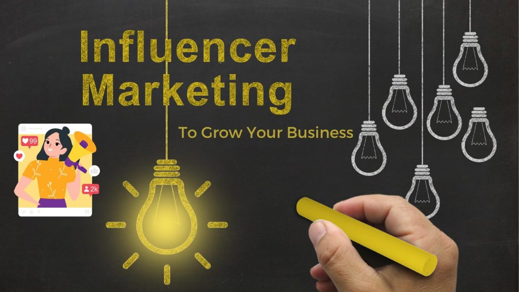 influencer marketing to grow your business