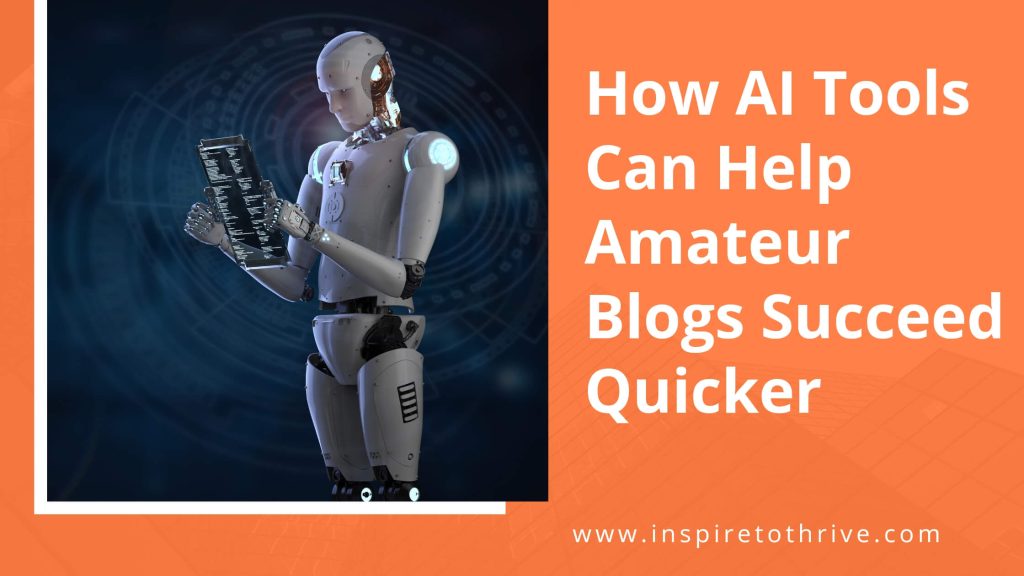 how ai blog tools can helps amateur blogs succeed quicker