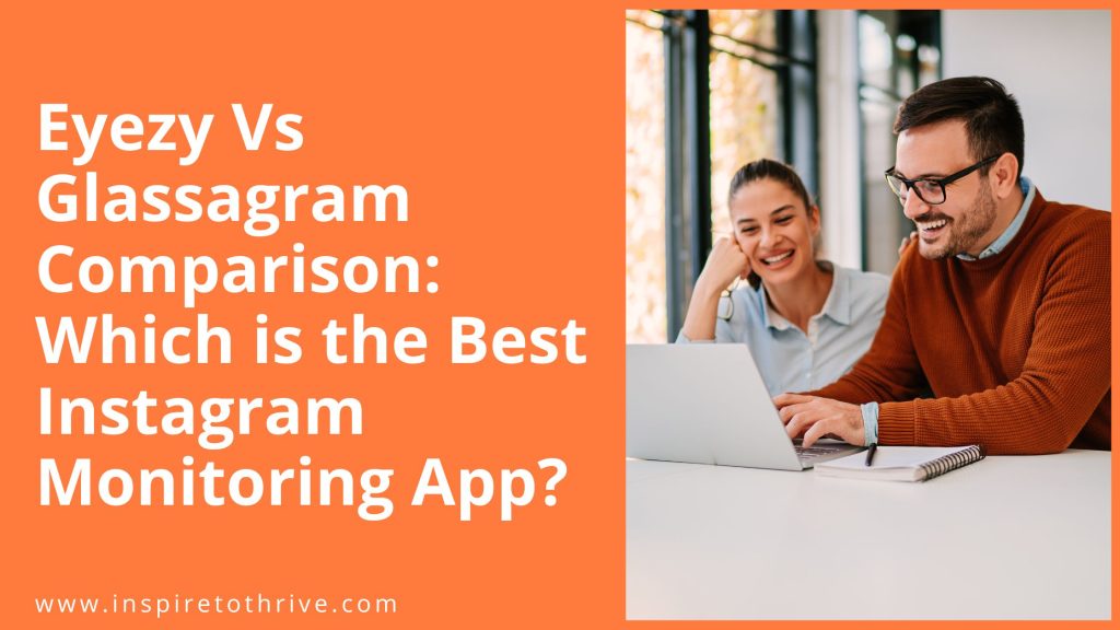 Eyezy Vs Glassagram Comparison. Which is the Best Instagram Monitoring App