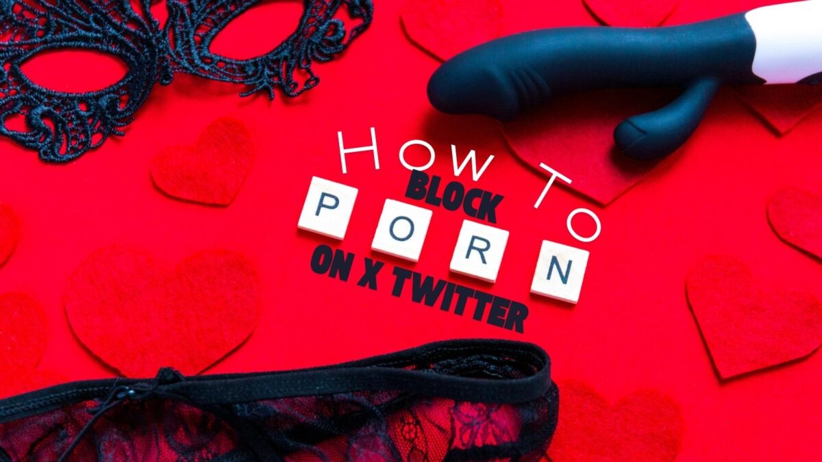How to block Twitter porn on X
