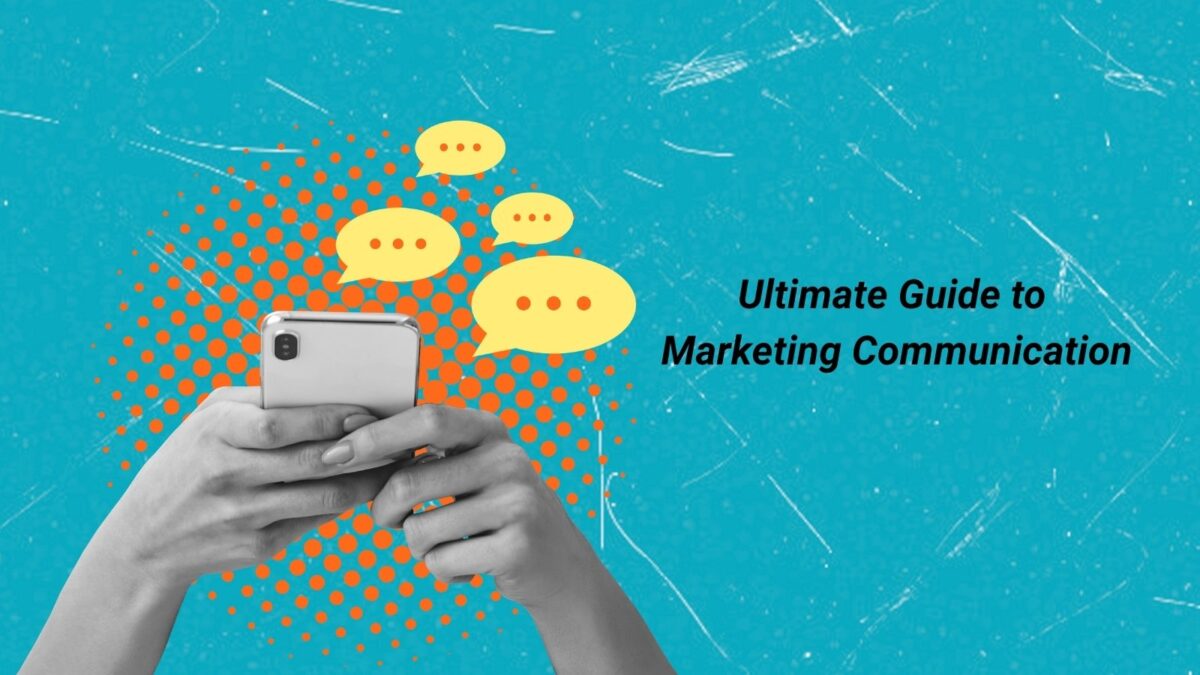 Ultimate Guide to Marketing Communication