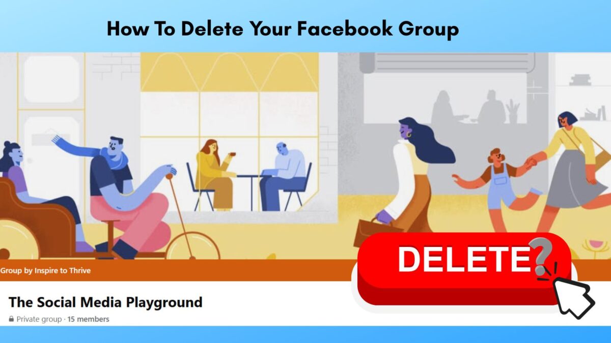 how to delete your facebook group how to delete your facebook group