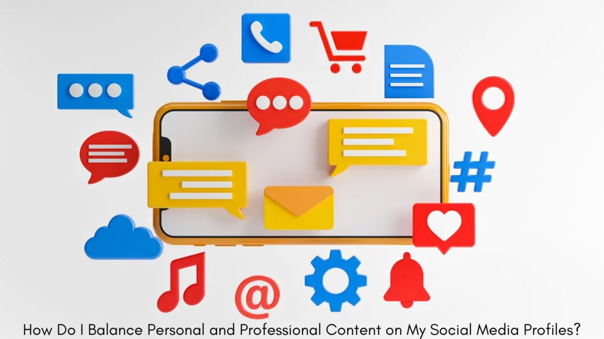 How Do I Balance Personal and Professional Content on My Social Media Profiles?