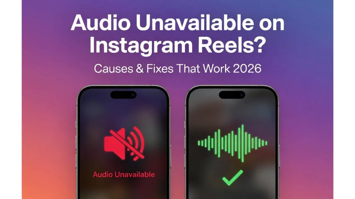 Audio Unavailable on Instagram Reels After Posting - Causes and Fixes 2026
