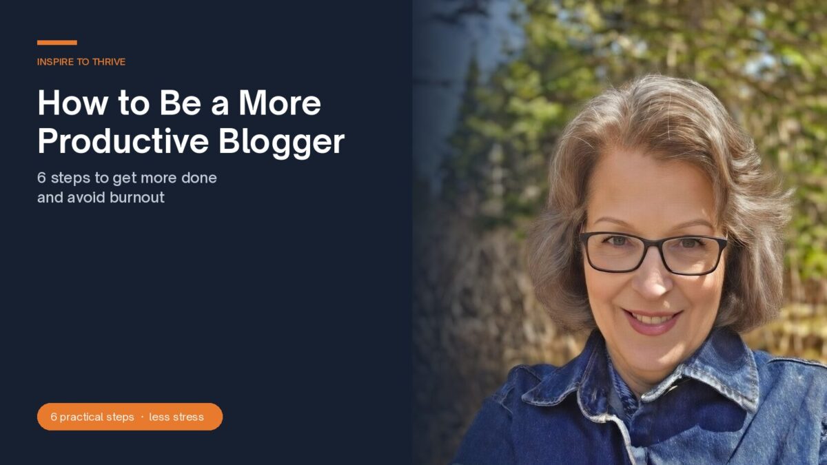 Lisa Sicard of Inspire To Thrive with the title How to Be a More Productive Blogger, 6 steps to get more done and avoid burnout.