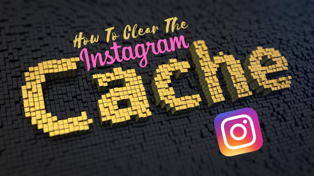 how to clear Instagram cache